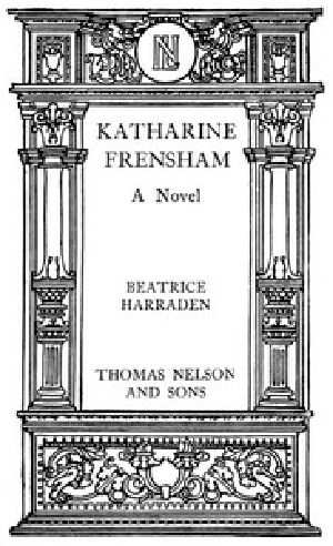 [Gutenberg 42812] • Katharine Frensham: A Novel